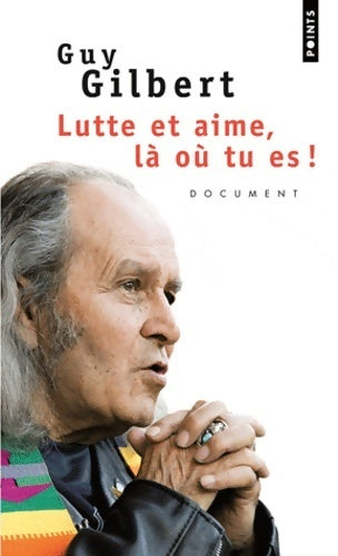 Livrenpoche : Lutte et aime, là où tu es ! - Guy Gilbert - Livre