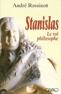 Livrenpoche : Stanislas. Le roi philosophe - André Rossinot - Livre