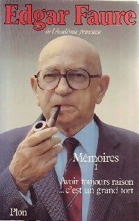 Livrenpoche : Mémoires Tome I : Avoir toujours raison... C'est un grand tort - Edgar Faure - Livre