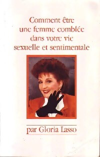 Livrenpoche : Comment être une femme comblée dans votre vie sexuelle et sentimentale - Gloria Lasso - Livre