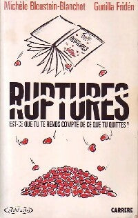 Livrenpoche : Ruptures. Est-ce que tu te rends compte de ce que tu quittes ? - Michèle Bleustein-Blanchet, Gunilla Friden - Livre