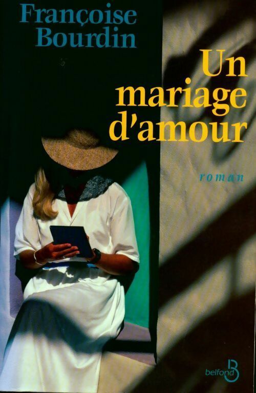 Un mariage d'amour - Françoise Bourdin -  Belfond GF - Livre