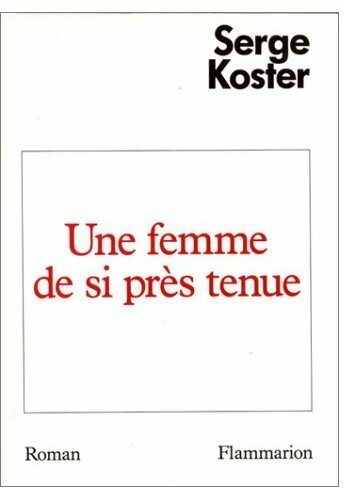 Livrenpoche : Une femme de si près tenue - Serge Koster - Livre