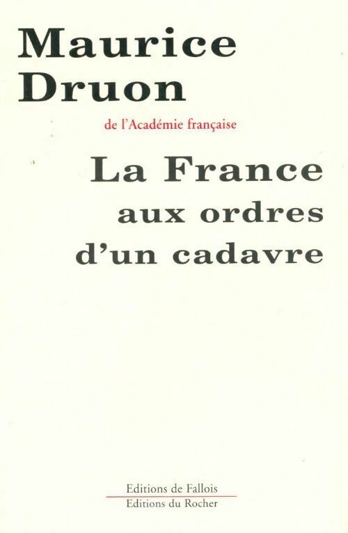 Livrenpoche : La France aux ordres d'un cadavre - Maurice Druon - Livre