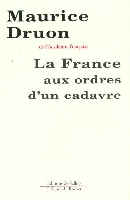 La France aux ordres d'un cadavre - Maurice Druon -  Fallois GF - Livre
