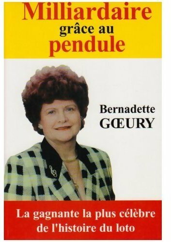 Livrenpoche : Milliardaire grâce au pendule - Bernadette Goeury - Livre