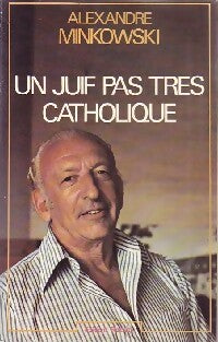 Livrenpoche : Un Juif pas très catholique - Alexandre Minkowski - Livre