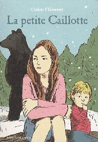 Livrenpoche : La petite Caillotte - Claire Clément - Livre