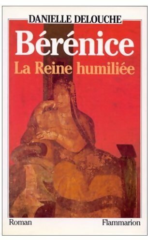 Livrenpoche : Bérénice. La reine humiliée - Danielle Delouche - Livre