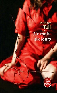 Livrenpoche : Six mois, six jours - Karine Tuil - Livre