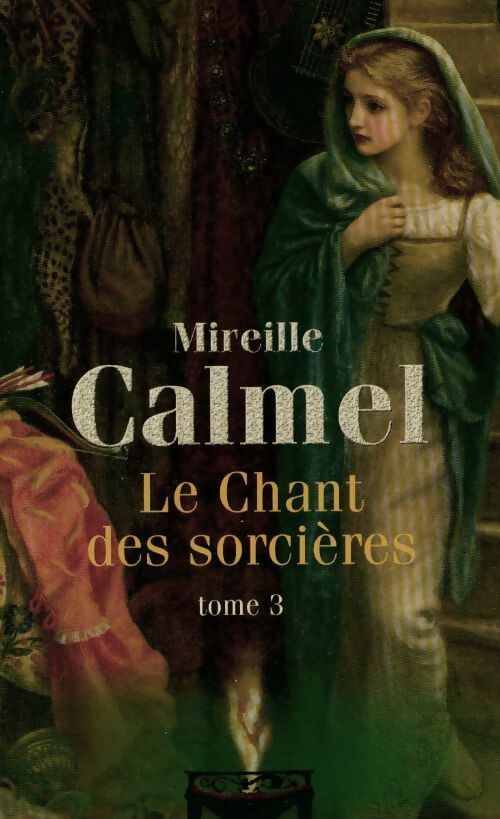 Livrenpoche : Le chant des sorcières Tome III - Mireille Calmel - Livre