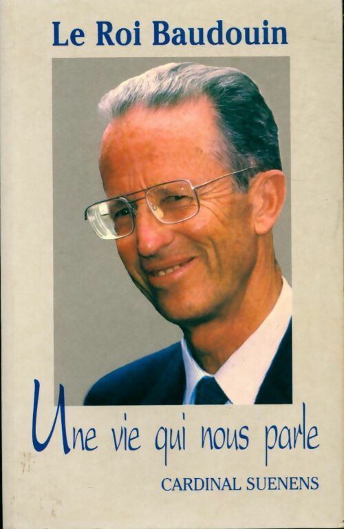 Livrenpoche : Le roi Baudouin. Une vie qui nous parle - Cardinal Suenens - Livre
