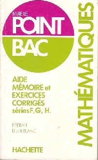 Livrenpoche : Mathématiques : Aide mémoire et corrigés, séries F,G,H - P. Sebah, B. Blanc - Livre
