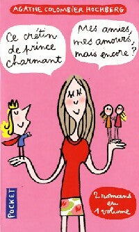 Livrenpoche : Ce crétin de prince charmant / Mes amies, mes amours, mais encore ? - Agathe Colombier-Hochberg - Livre