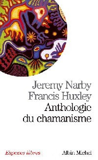 Livrenpoche : Anthologie du chamanisme - Francis Huxley, Jeremy Narby - Livre