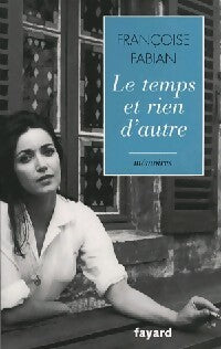 Livrenpoche : Le temps et rien d'autre - Françoise Fabian - Livre