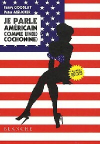 Livrenpoche : Je parle américain comme un(e) cochon(ne) - Fanny Goodplay, Peter Asslicker - Livre