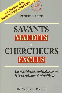 Savants maudits, chercheurs exclus Tome I - Pierre Lance - Livre