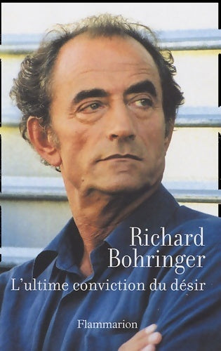 Livrenpoche : L'ultime conviction du désir - Richard Bohringer - Livre