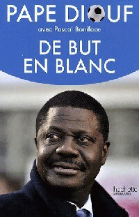 Livrenpoche : De but en blanc - Pascal Boniface, Pape Diouf - Livre