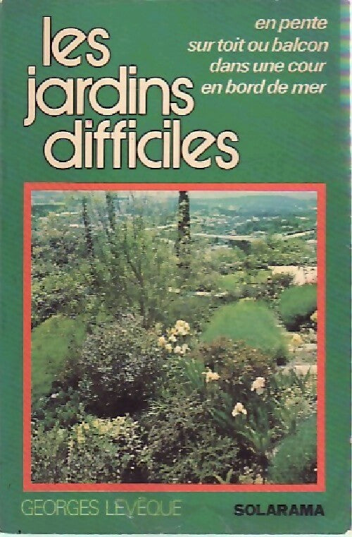 Livrenpoche : Les jardins difficiles - Georges Lévêque - Livre