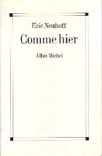 Comme hier - Eric Neuhoff - Livre