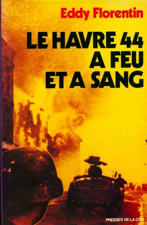 Livrenpoche : Le Havre 44 à feu et à sang - Eddy Florentin - Livre