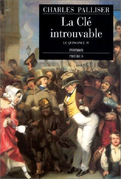 Livrenpoche : Le Quinconce Tome IV : La clé introuvable - Charles Palliser - Livre