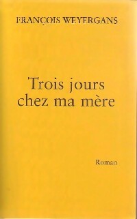Livrenpoche : Trois jours chez ma mère - François Weyergans - Livre