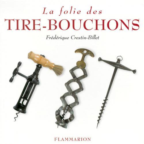Livrenpoche : La folie des tire-bouchons - Frédérique Crestin-Billet - Livre