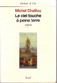 Livrenpoche : Le ciel touche à peine terre - Michel Chaillou - Livre