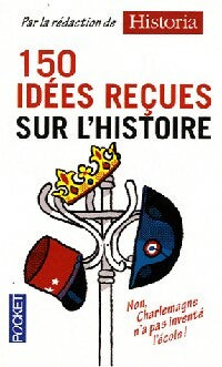 Livrenpoche : 150 Idées reçues sur l'histoire - Collectif - Livre