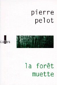 La forêt muette - Pierre Pelot - Livre