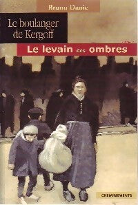 Livrenpoche : Le boulanger de Kergoff Tome II : Le levain des ombres - Bruno Danic - Livre