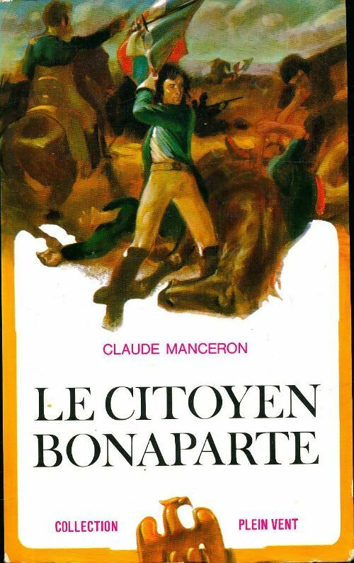 Livrenpoche : Le citoyen Bonaparte - Claude Manceron - Livre
