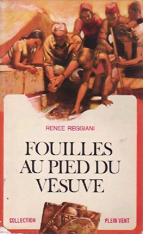Livrenpoche : Fouilles au pied du Vésuve - Renée Reggiani - Livre