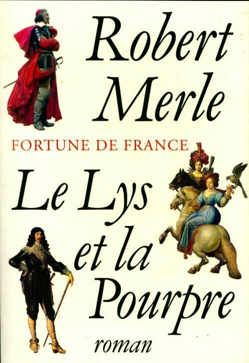 Livrenpoche : Fortune de France Tome X : Le lys et la pourpre - Robert Merle - Livre