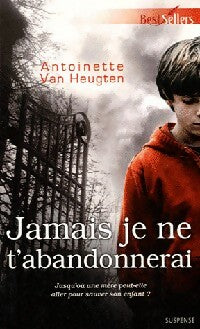 Livrenpoche : Jamais je ne t'abandonnerai - Antoinette Van Heugten - Livre