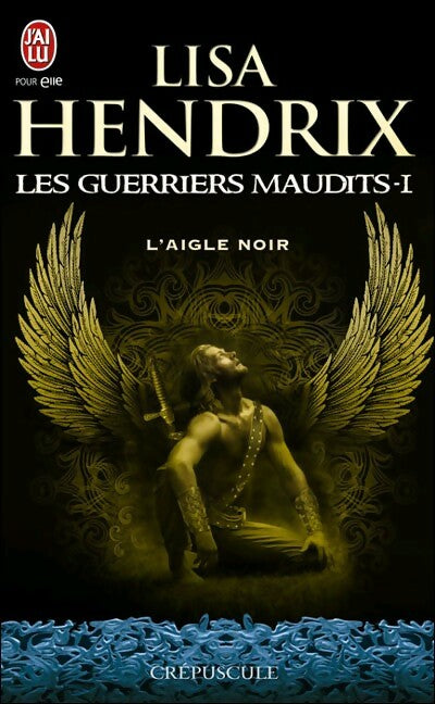 Livrenpoche : Les guerriers maudits Tome I : L'aigle noir - Lisa Hendrix - Livre