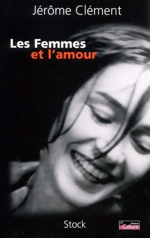 Livrenpoche : Les femmes et l'amour - Jérôme Clément - Livre