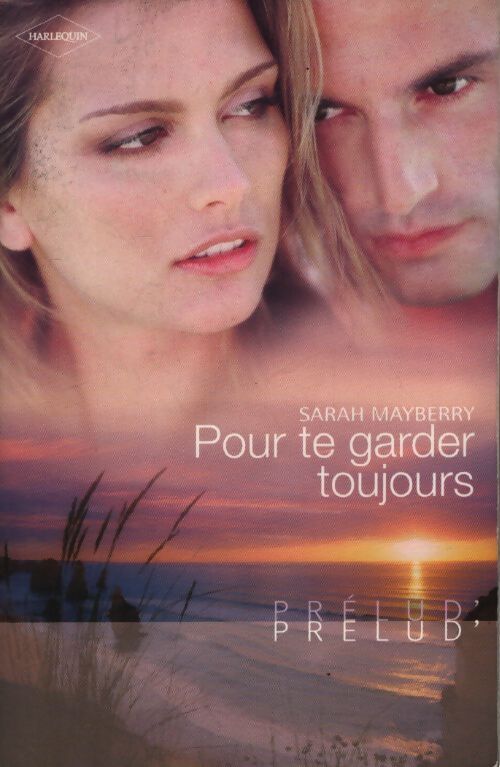 Pour te garder toujours - Sarah Mayberry - Livre