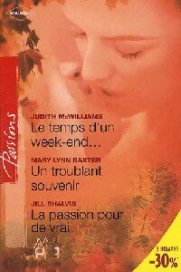 Livrenpoche : Le temps d'un week-end... / Un troublant souvenir / La passion pour de vrai - Mary Lynn Baxter, Judith McWilliams, Jill Shalvis - Livre