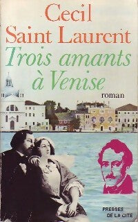 Livrenpoche : Trois amants à Venise - Cécil Saint-Laurent - Livre
