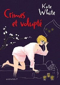 Crimes et voluptés - Kate White - Livre
