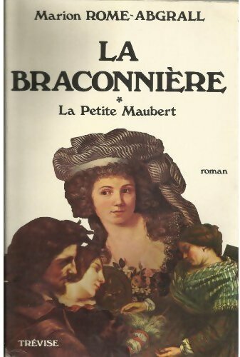 Livrenpoche : La braconnière Tome I : La petite Maubert - Marion Rome-Abragall - Livre