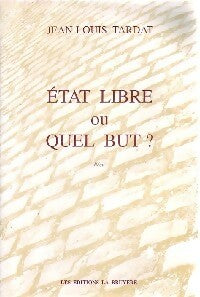Livrenpoche : Etat libre ou quel but ? - Jean-Louis Tardat - Livre