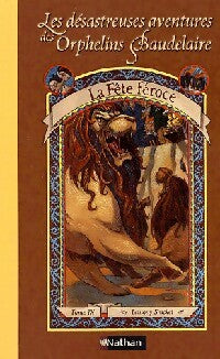 Livrenpoche : Les désastreuses aventures des enfants Baudelaire Tome IX : La fête féroce - Lemony Snicket - Livre