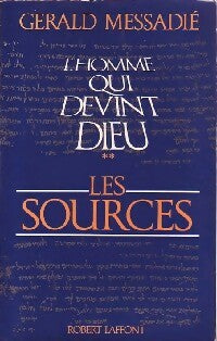 Livrenpoche : L'homme qui devint Dieu Tome II : Les sources - Gérald Messadié - Livre