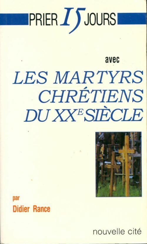 Livrenpoche : Les martyrs chrétiens du XXe siècle - Didier Rance - Livre