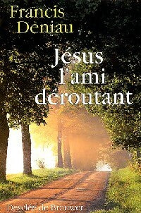 Livrenpoche : Jésus, l'ami déroutant - Francis Deniau - Livre